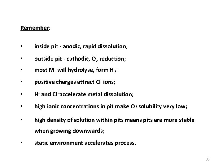 Remember: • inside pit - anodic, rapid dissolution; • outside pit - cathodic, O