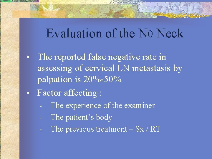Evaluation of the N 0 Neck • The reported false negative rate in assessing
