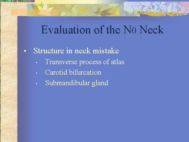 Evaluation of the N 0 Neck • Structure in neck mistake • Transverse process