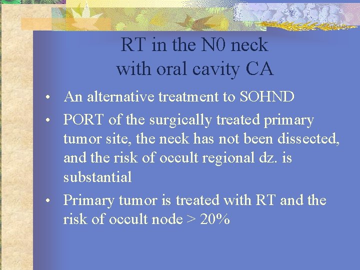 RT in the N 0 neck with oral cavity CA • An alternative treatment