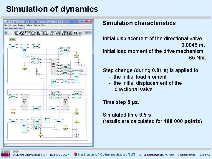 Simulation of dynamics Simulation characteristics Initial displacement of the directional valve 0. 0045 m. Simulation of dynamics Simulation characteristics Initial displacement of the directional valve 0. 0045 m.