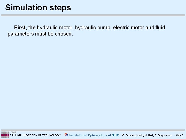Simulation steps First, the hydraulic motor, hydraulic pump, electric motor and fluid parameters must Simulation steps First, the hydraulic motor, hydraulic pump, electric motor and fluid parameters must