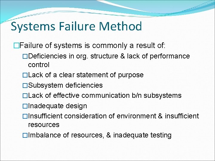 Systems Failure Method �Failure of systems is commonly a result of: �Deficiencies in org. Systems Failure Method �Failure of systems is commonly a result of: �Deficiencies in org.