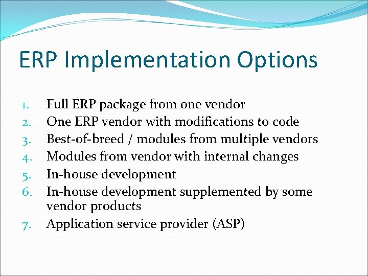 ERP Implementation Options 1. 2. 3. 4. 5. 6. 7. Full ERP package from ERP Implementation Options 1. 2. 3. 4. 5. 6. 7. Full ERP package from