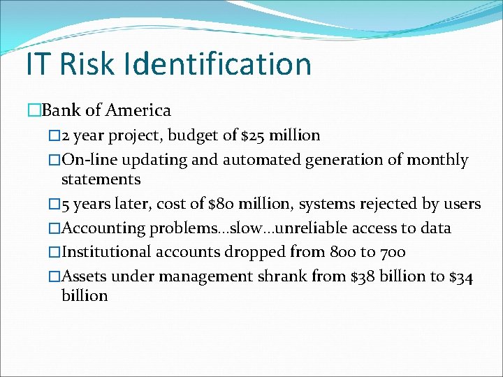 IT Risk Identification �Bank of America � 2 year project, budget of $25 million IT Risk Identification �Bank of America � 2 year project, budget of $25 million