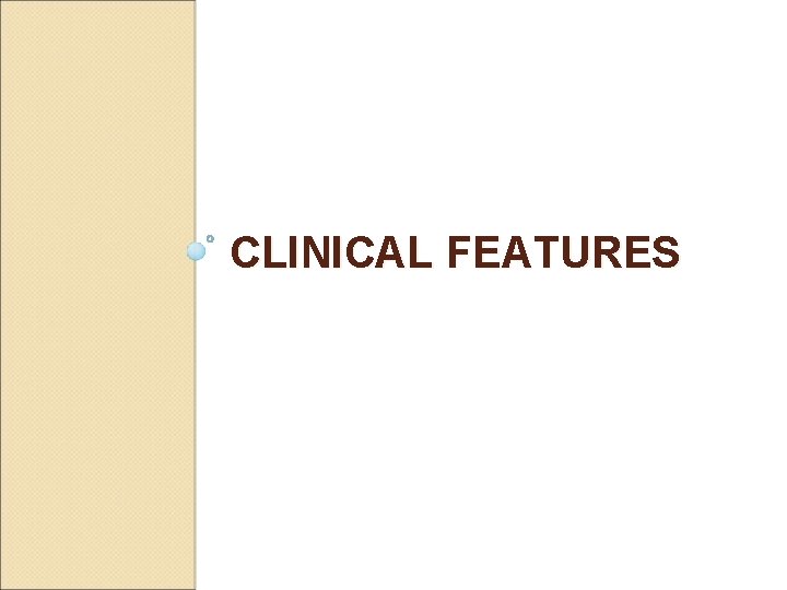 CLINICAL FEATURES 