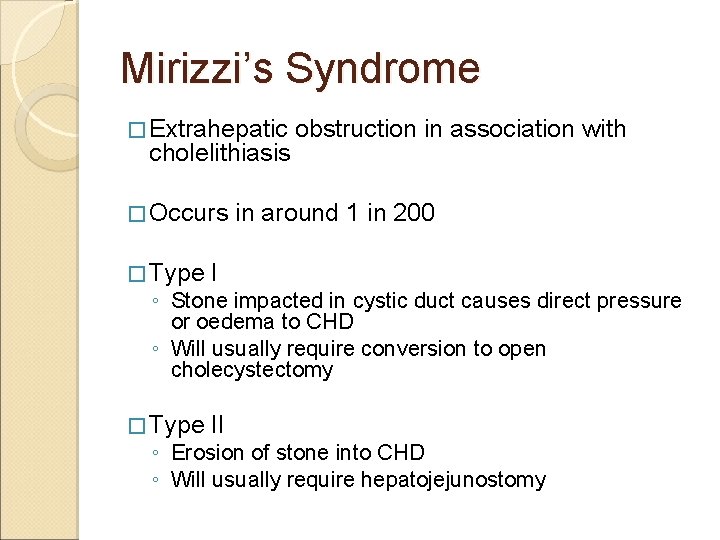 Mirizzi’s Syndrome � Extrahepatic cholelithiasis � Occurs � Type II obstruction in association with