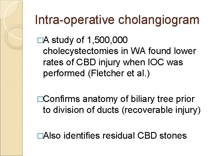 Intra-operative cholangiogram �A study of 1, 500, 000 cholecystectomies in WA found lower rates