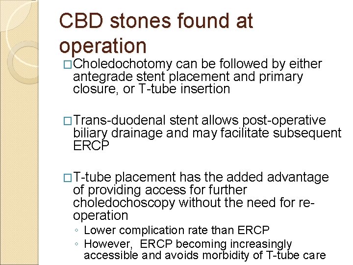 CBD stones found at operation �Choledochotomy can be followed by either antegrade stent placement