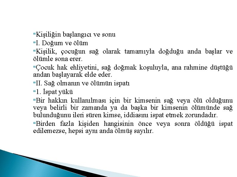  Kişiliğin başlangıcı ve sonu I. Doğum ve ölüm Kişilik, çocuğun sağ olarak tamamıyla