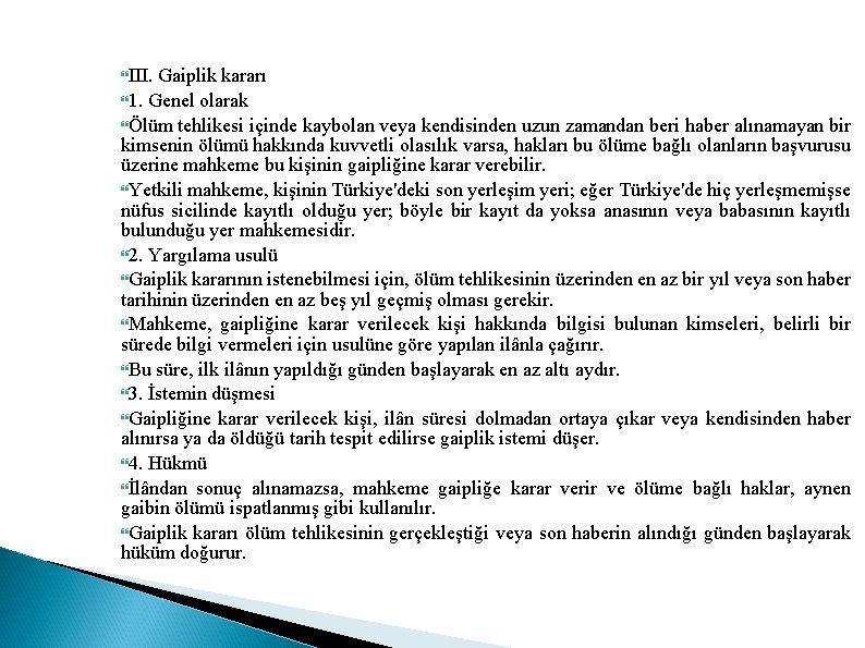  III. Gaiplik kararı 1. Genel olarak Ölüm tehlikesi içinde kaybolan veya kendisinden uzun