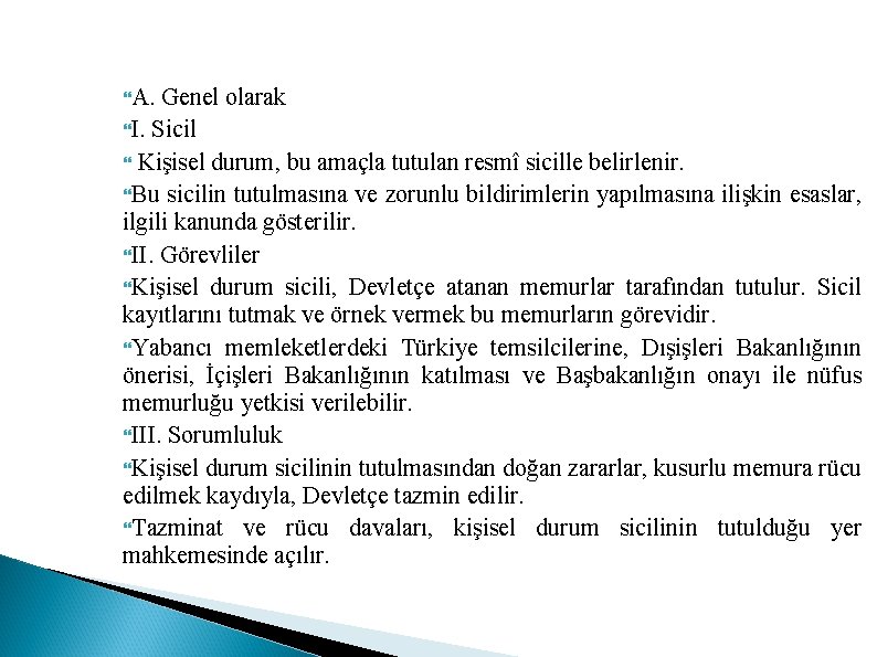  A. Genel olarak I. Sicil Kişisel durum, bu amaçla tutulan resmî sicille belirlenir.