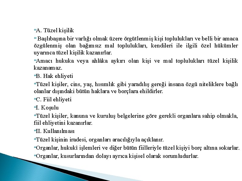  A. Tüzel kişilik Başlıbaşına bir varlığı olmak üzere örgütlenmiş kişi toplulukları ve belli