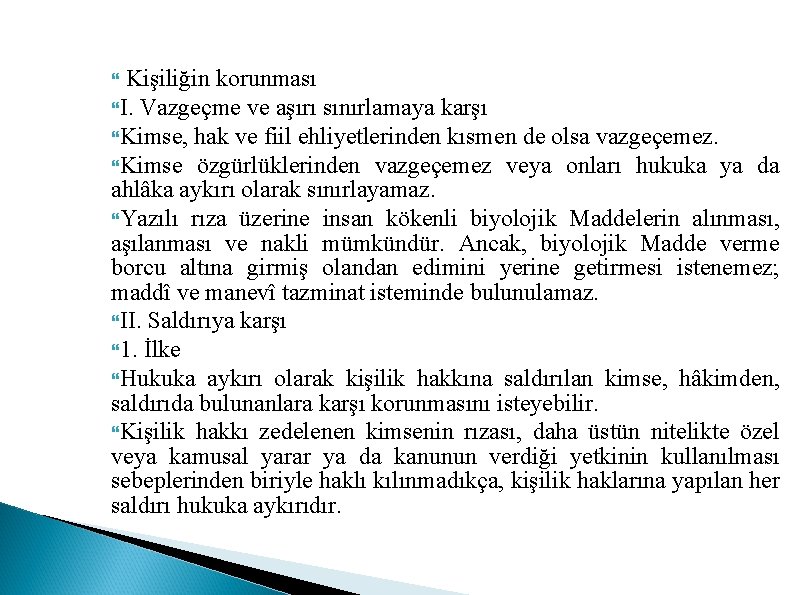 Kişiliğin korunması I. Vazgeçme ve aşırı sınırlamaya karşı Kimse, hak ve fiil ehliyetlerinden kısmen