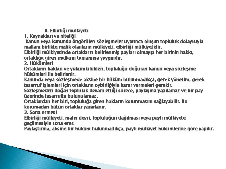 II. Elbirliği mülkiyeti 1. Kaynakları ve niteliği Kanun veya kanunda öngörülen sözleşmeler uyarınca oluşan