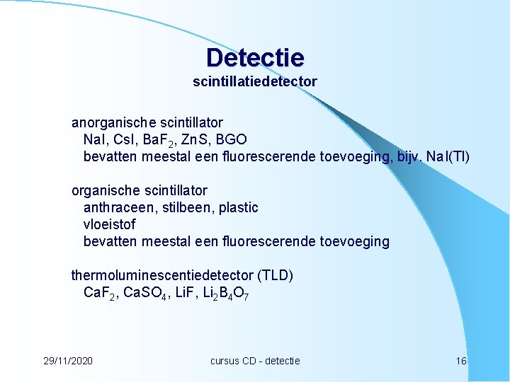 Detectie scintillatiedetector anorganische scintillator Na. I, Cs. I, Ba. F 2, Zn. S, BGO