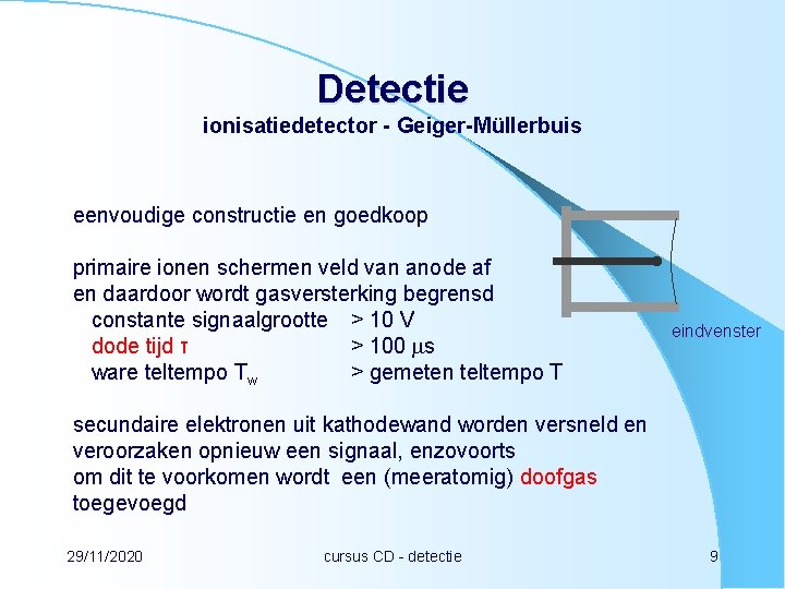 Detectie ionisatiedetector - Geiger-Müllerbuis eenvoudige constructie en goedkoop primaire ionen schermen veld van anode