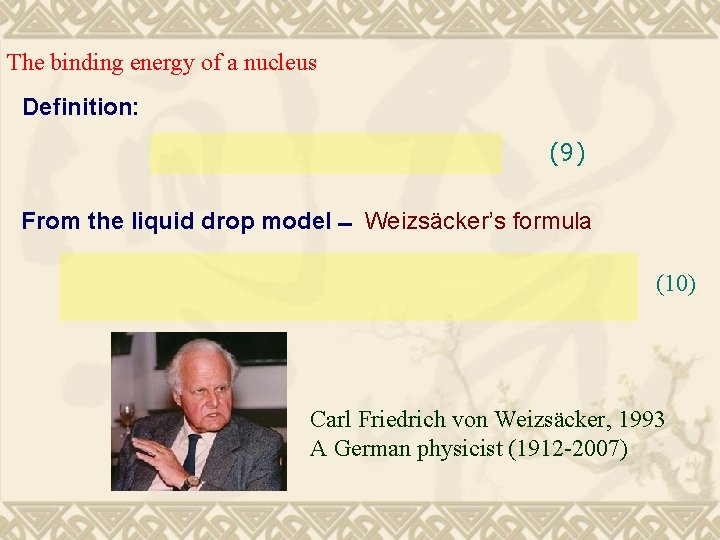 The binding energy of a nucleus Definition: (9) From the liquid drop model Weizsäcker’s