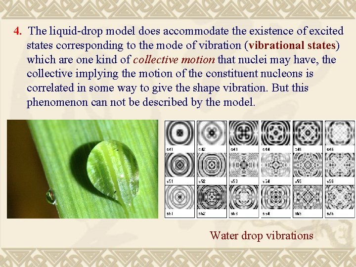 4. The liquid-drop model does accommodate the existence of excited states corresponding to the