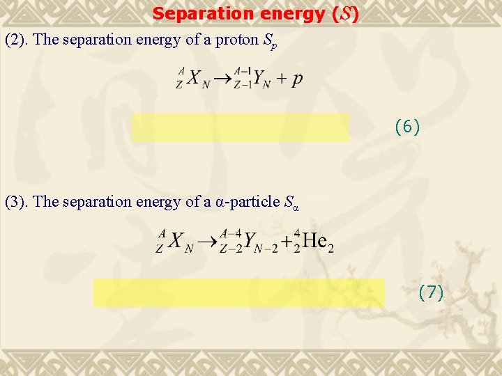 Separation energy (S) (2). The separation energy of a proton Sp (6) (3). The