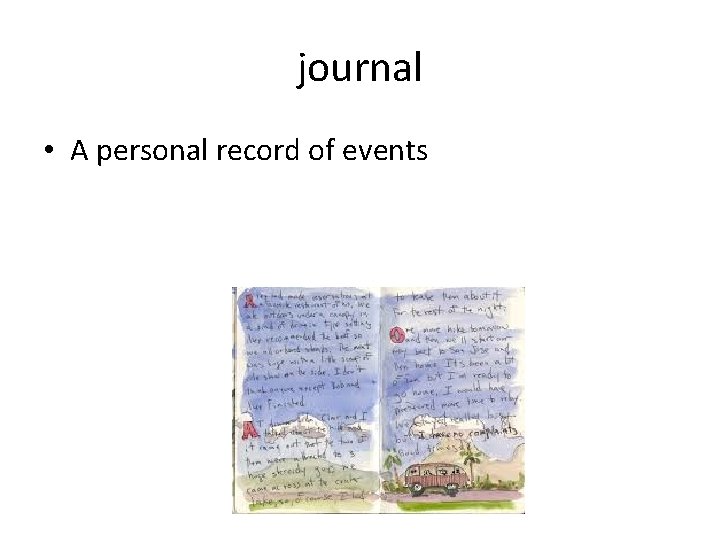 journal • A personal record of events journal • A personal record of events