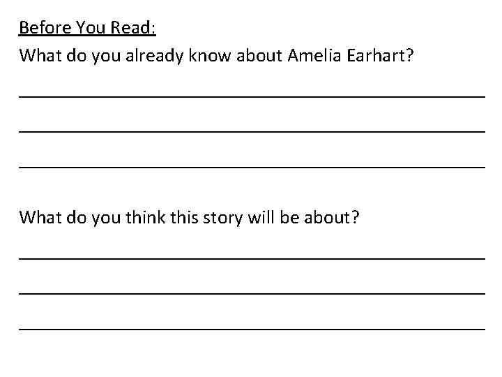 Before You Read: What do you already know about Amelia Earhart? ________________________________________________ What do Before You Read: What do you already know about Amelia Earhart? ________________________________________________ What do