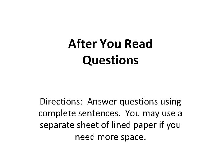 After You Read Questions Directions: Answer questions using complete sentences. You may use a After You Read Questions Directions: Answer questions using complete sentences. You may use a