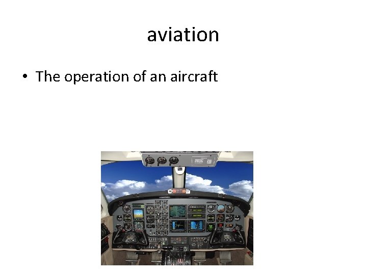 aviation • The operation of an aircraft aviation • The operation of an aircraft