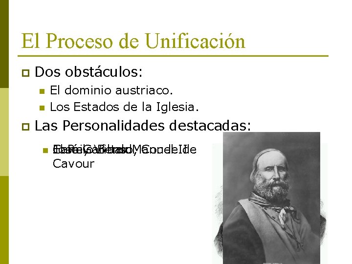 El Proceso de Unificación p Dos obstáculos: n n p El dominio austriaco. Los