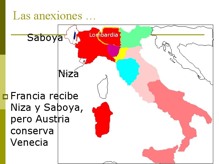 Las anexiones … Saboya Niza p Francia recibe Niza y Saboya, pero Austria conserva