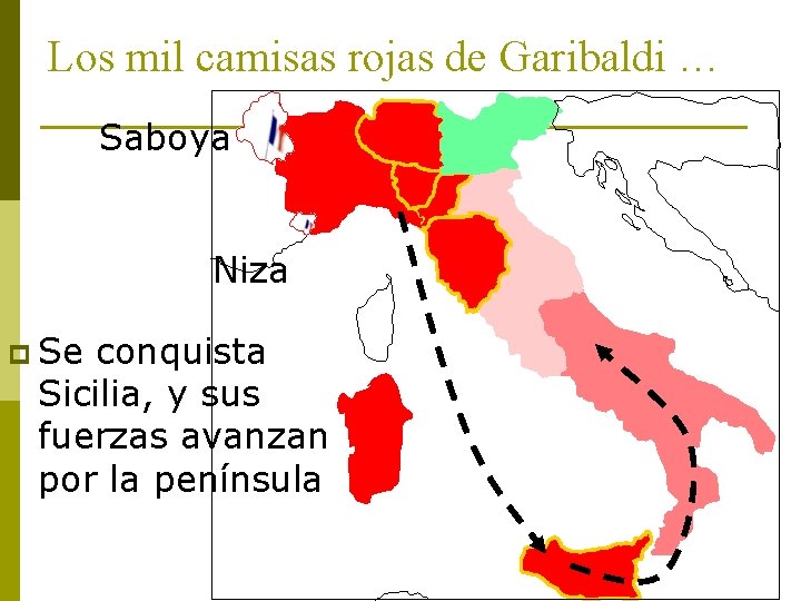 Los mil camisas rojas de Garibaldi … Saboya Niza p Se conquista Sicilia, y