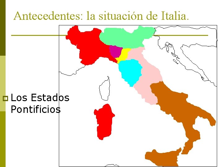 Antecedentes: la situación de Italia. p Los Estados Pontificios 