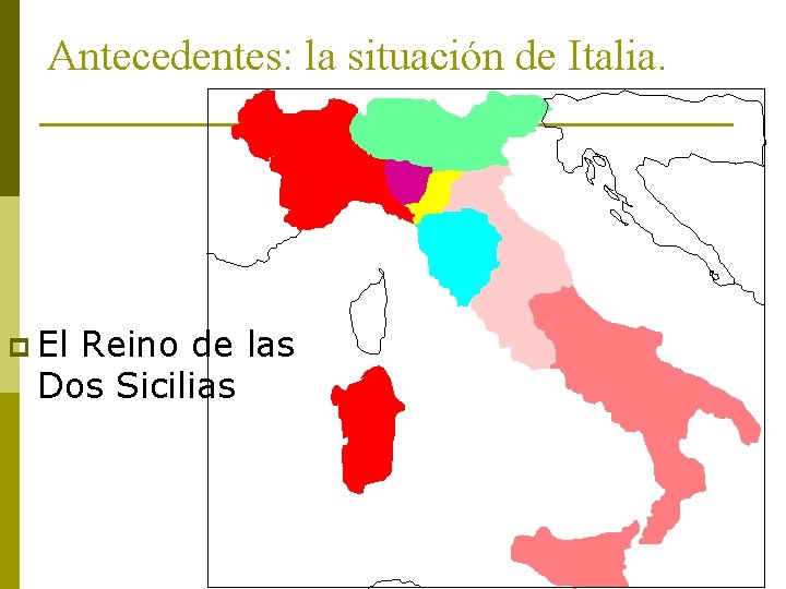 Antecedentes: la situación de Italia. p El Reino de las Dos Sicilias 