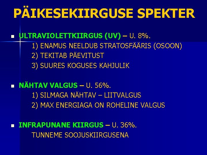 PÄIKESEKIIRGUSE SPEKTER n ULTRAVIOLETTKIIRGUS (UV) – U. 8%. 1) ENAMUS NEELDUB STRATOSFÄÄRIS (OSOON) 2)