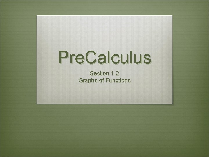 Pre. Calculus Section 1 -2 Graphs of Functions 