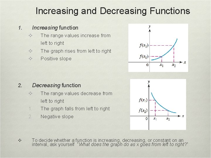 Increasing and Decreasing Functions 1. Increasing function v The range values increase from left