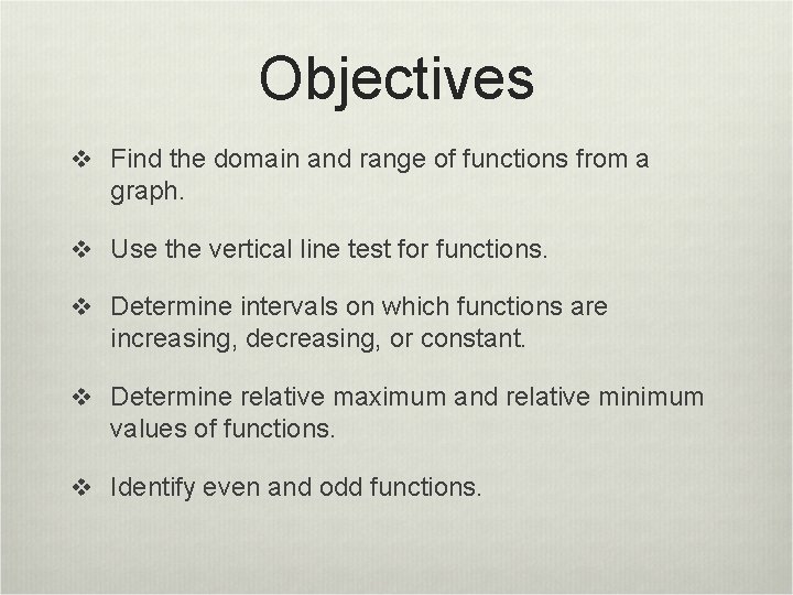 Objectives v Find the domain and range of functions from a graph. v Use