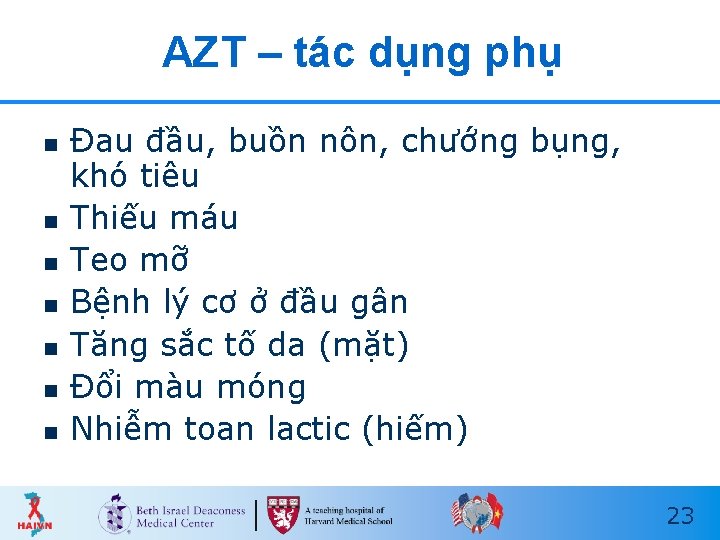 AZT – tác dụng phụ n n n n Đau đầu, buồn nôn, chướng
