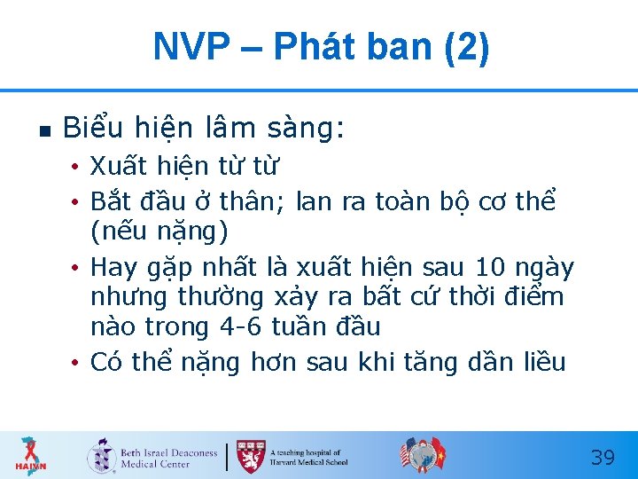 NVP – Phát ban (2) n Biểu hiện lâm sàng: • Xuất hiện từ