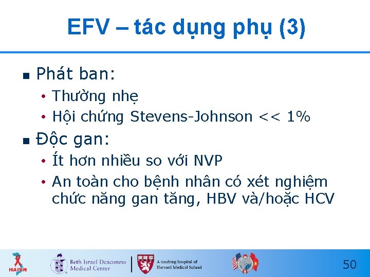 EFV – tác dụng phụ (3) n Phát ban: • Thường nhẹ • Hội
