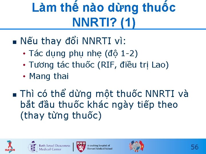 Làm thế nào dừng thuốc NNRTI? (1) n Nếu thay đổi NNRTI vì: •