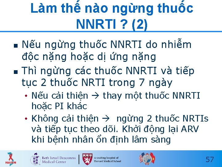 Làm thế nào ngừng thuốc NNRTI ? (2) n n Nếu ngừng thuốc NNRTI