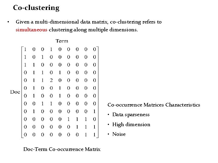 C 0 -clustering • Given a multi-dimensional data matrix, co-clustering refers to simultaneous clustering