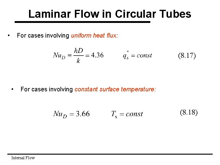 Laminar Flow in Circular Tubes • For cases involving uniform heat flux: (8. 17)