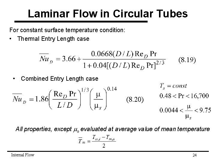 Laminar Flow in Circular Tubes For constant surface temperature condition: • Thermal Entry Length