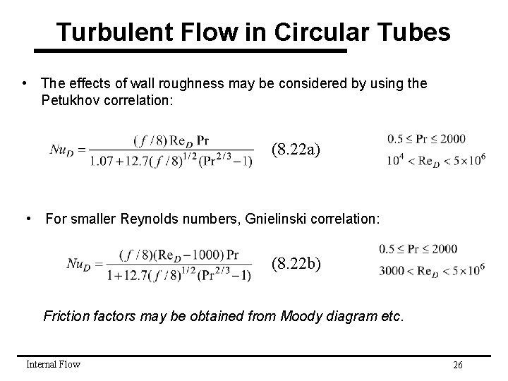Turbulent Flow in Circular Tubes • The effects of wall roughness may be considered