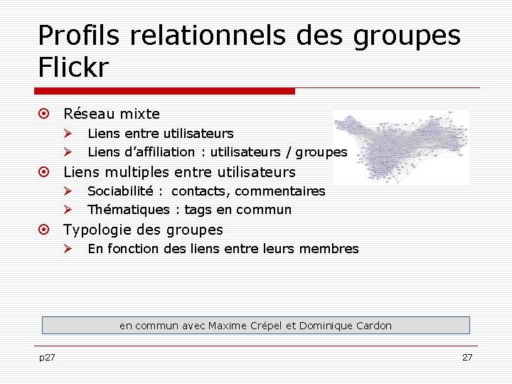 Profils relationnels des groupes Flickr Réseau mixte Liens entre utilisateurs Liens d’affiliation : utilisateurs