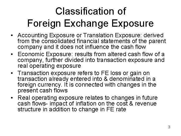 Classification of Foreign Exchange Exposure • Accounting Exposure or Translation Exposure: derived from the