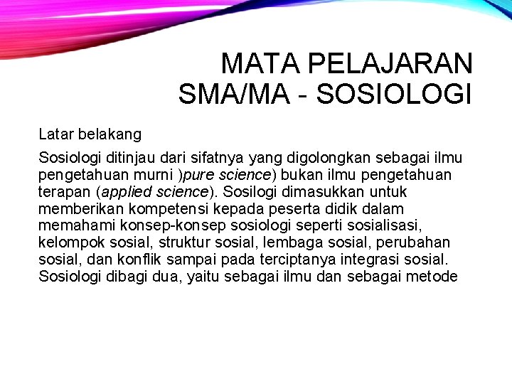 MATA PELAJARAN SMA/MA - SOSIOLOGI Latar belakang Sosiologi ditinjau dari sifatnya yang digolongkan sebagai