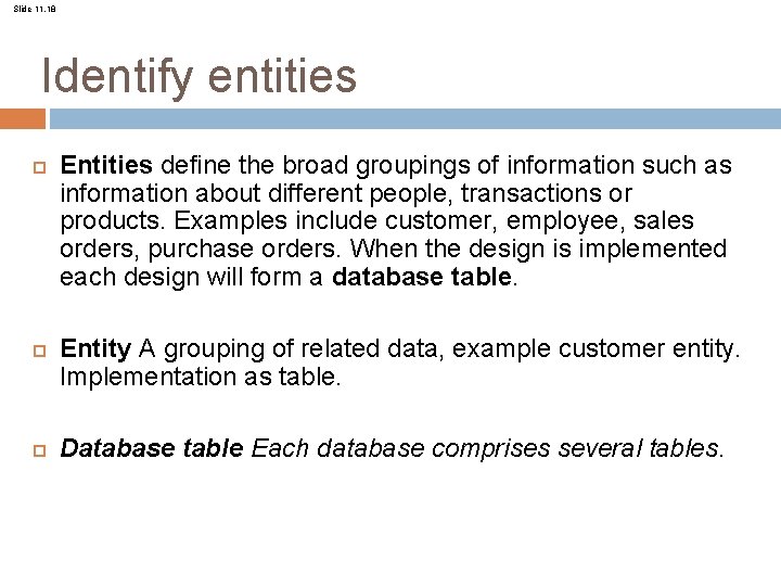 Slide 11. 18 Identify entities Entities define the broad groupings of information such as